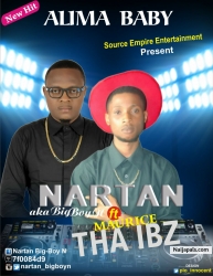 Nartan ALIMA BABY ft Tha IBz  u can also download true the link.  www.naijapals.com/music/Nartan__ALIMA_BABY___Ft_Tha_IBz-55132   