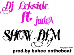 SHOW DEM by DJLekside ft Jude.A