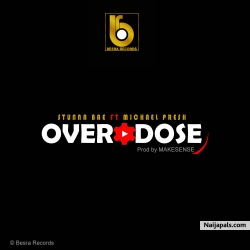 Overdose by Stunna Bae ft Michael Presh  