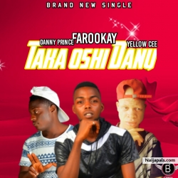 Taka Oshi Danu by Farookay Ft Yellow Cee x Danny Prince