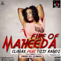 Fire of Maheeda_Ft_Tizzy Randz(PROD_BY @climaxyal ) @maheedanigeria by CLIMAX 