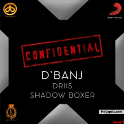 Confidential by Dbanj ft Driis, Shadow Boxer