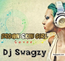 BROWN SKIN GIRL COVER by DJ SWAGZY