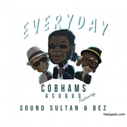 Everyday by Cobhams Asuquo Ft. Sound Sultan X Bez