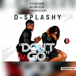 Don' t Go by D-SPLASHY