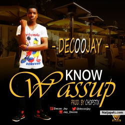 know wassup by decoo jay