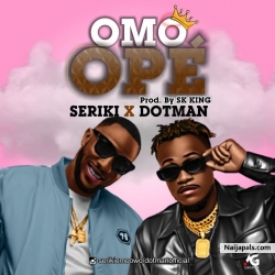 Omo Ope by Seriki x Dotman