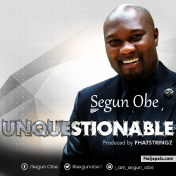 Unquestionable by Segun Obe