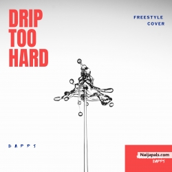 Drip Too Hard(Freestyle) by Dapps