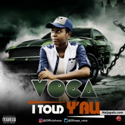 I Told Y' All (Prod.By Sukeezbeatz) @dhope_voca by Voca(Queen V)