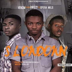SLOW DOWN by Venom ft B-Wizzy x Xpera Mills