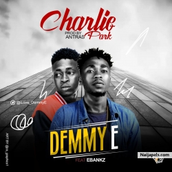 CHARLIE PARK (PROD. BY ANTRAS) by DEMMY E FT EBANKZ