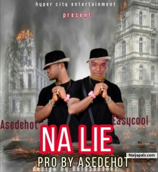 Na lie by Easycool ft Asedehot
