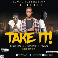Take it by Peaktimzy ft Lerryking ft Taylor