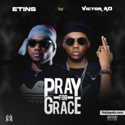 Pray For Grace by Etins Ft. Victor AD