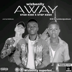 Away by Wizbenlly ft Star Kidd_Stepkesh