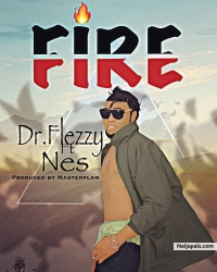 Fire Produced by MasterPlan by Dr.Flezzy Feat Nex