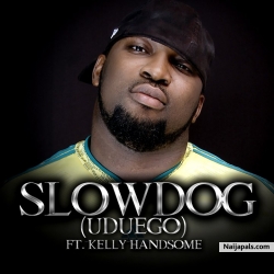 UDUEGO -slowdog ft kellyhandsome by slowdog ft kelly hansome