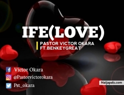 IFE (LOVE) by Pastor Okara Victor ft Benkeygreat