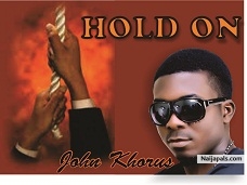 John Khorus_Hold on by +234 (0) 813 6628 302