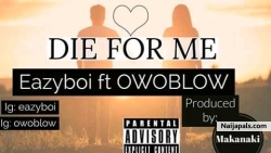 Die For Me by EazyBoi F.T OwoBlow