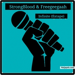 Infinite fixtape (best collabo, freestyle) by Freegeegaah ft StrongBlood