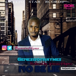 No be lie-@genesisofrhymes by @genesisofrhymes