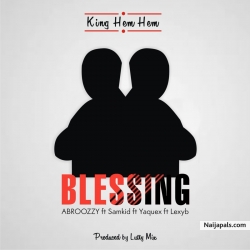 Blessing by Abroozzz-x-Samzkid-ft-Yaquex-ft-lexyb