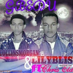 GBEDU by  LilyBliss & CollinsMorgan_ft_ChrisEldee 