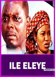 ILE ELEYE - A Nigerian Yoruba Movie Starring Dele Odule | Fathia Balogun | Mosun Filani