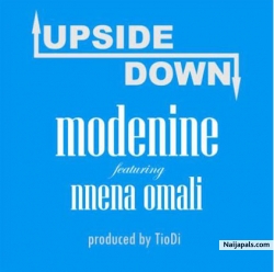 Upside Down by Modenine ft.Nnena Omali