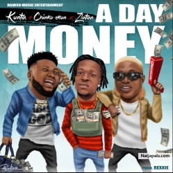 A Day Money by Kunta ft. Chinko Ekun X Zlatan