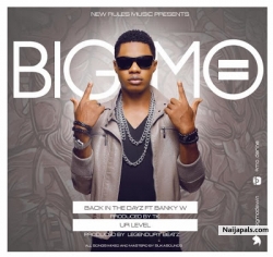 Back In The Dayz by Big Mo ft. Banky W