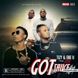 Got Sauce by Tizy & Ene U Ft. Skuki