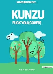 Fuck You (Kiss Daniel Cover) by Kunzu ft Kiss Daniel