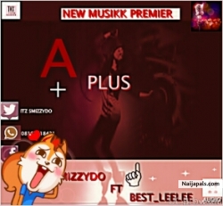 A plus by Smizzydo ft Bestleelee