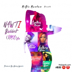 NAWTi (Baddest Remix Ever) by Mr Olu Maintain ft. Seyi Shay x Cynthia Morgan x Victoria Kimani x Yemi Alade x Emma Nyra 