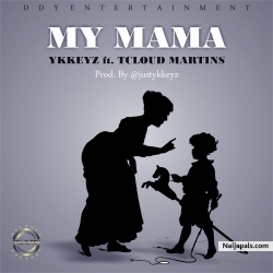 my mama remix by ykkeyz ft. tcloud martins
