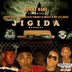 Jigida badest Ft Mr Lile Dngs x Smart Kod x Dd Don x Emilet x Dj Ismart by Dtonz Beat