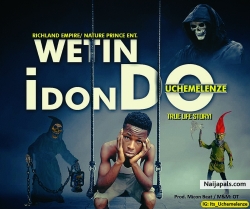 WETIN I DON DO by UCHEMELENZE 