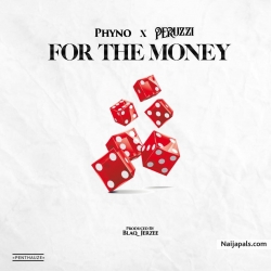 For The Money by Phyno Ft. Peruzzi