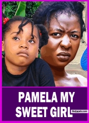 PAMELA MY SWEET GIRL - Nigerian Movies 2025