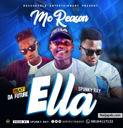 Ella by Mc Reason_Ft_Da Future_x_Spunky Ray