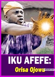 IKU AFEFE: Orisa Ojowu - Yoruba Movie 2025 Drama Odunlade Adekola | Opeyemi Ayeola