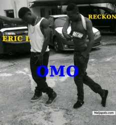 Omo (this girl bad) by Reckon ft. Eric I.