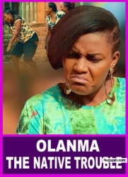 OLANMA THE NATIVE TROUBLE 1 | I Beg You, Make Sure You Don';t Miss This Movie - African Movies