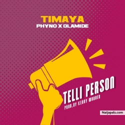 Telli Person by Timaya ft. Olamide & Phyno