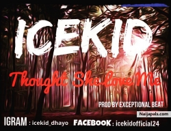 THOUGHT SHE LOVE ME by ICEKID
