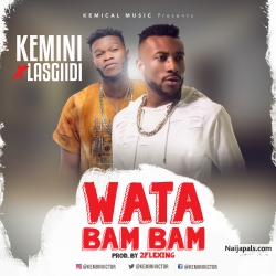 Wata Bam Bam by Kemini ft. LasGiidi