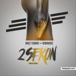 “2Sekon” by Wale Turner ft Reminisce